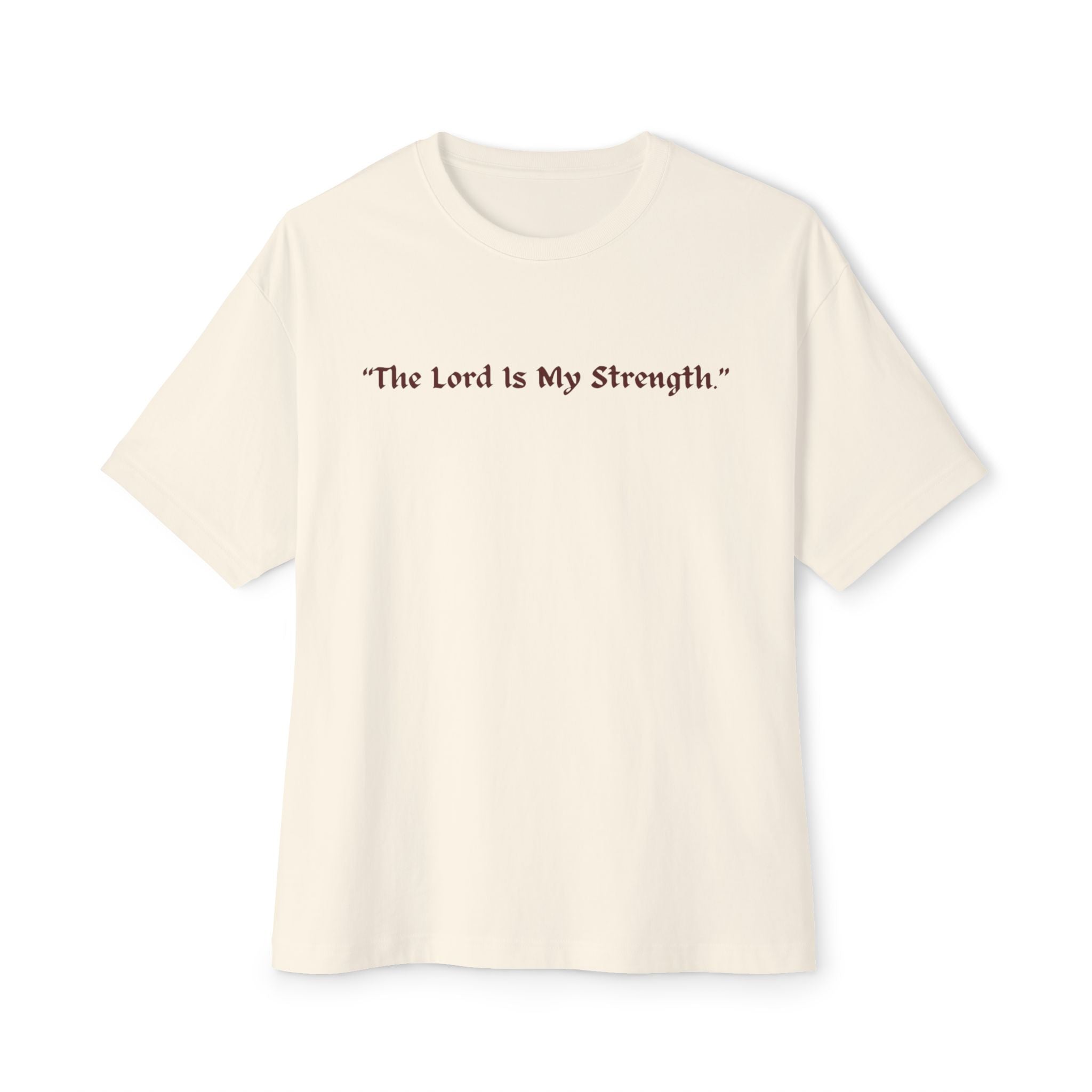 Oversized Boxy Tee, "The Lord is My Strength.", Powerful Bible Verses
